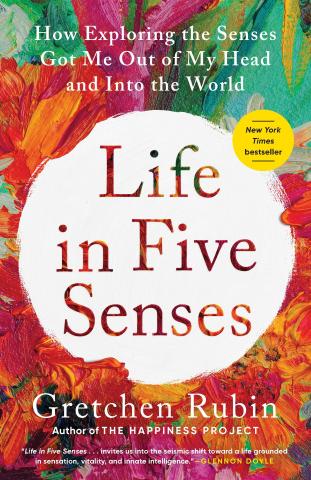 Life in Five Senses by Gretchen Rubin