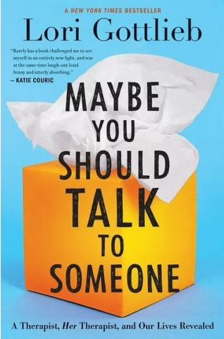 “Maybe You Should Talk to Someone” by Lori Gottlieb